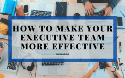 How To Make Your Executive Team More Effective