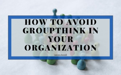 How to Avoid Groupthink in Your Organization
