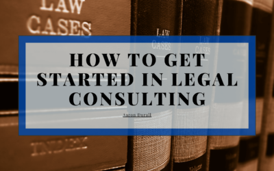 How to Get Started in Legal Consulting